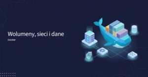 wolumeny, sieci i dane