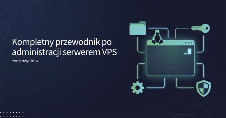 podstawy linux — kompletny przewodnik po administracji serwerem vps